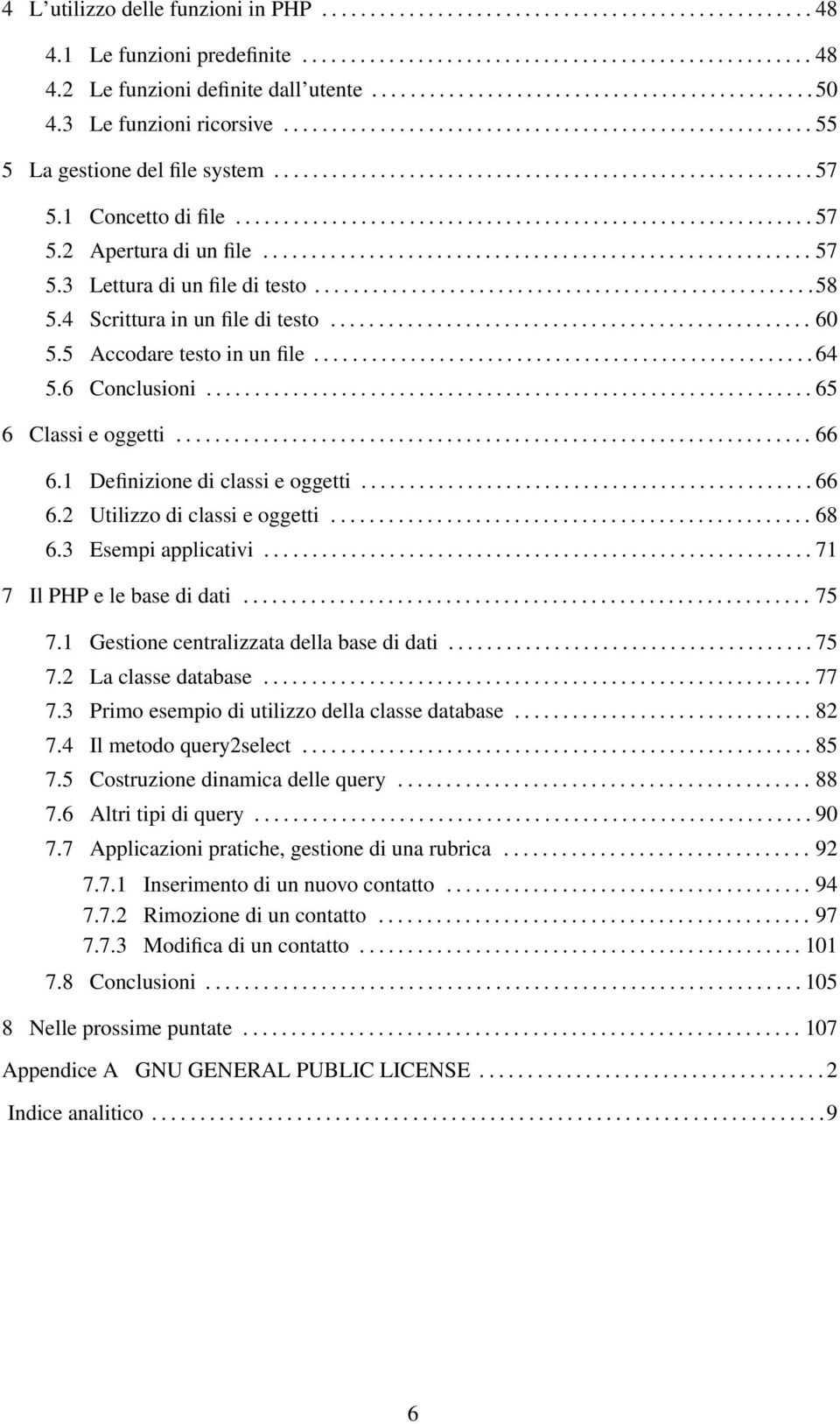 1 Concetto di file............................................................ 57 5.2 Apertura di un file......................................................... 57 5.3 Lettura di un file di testo.