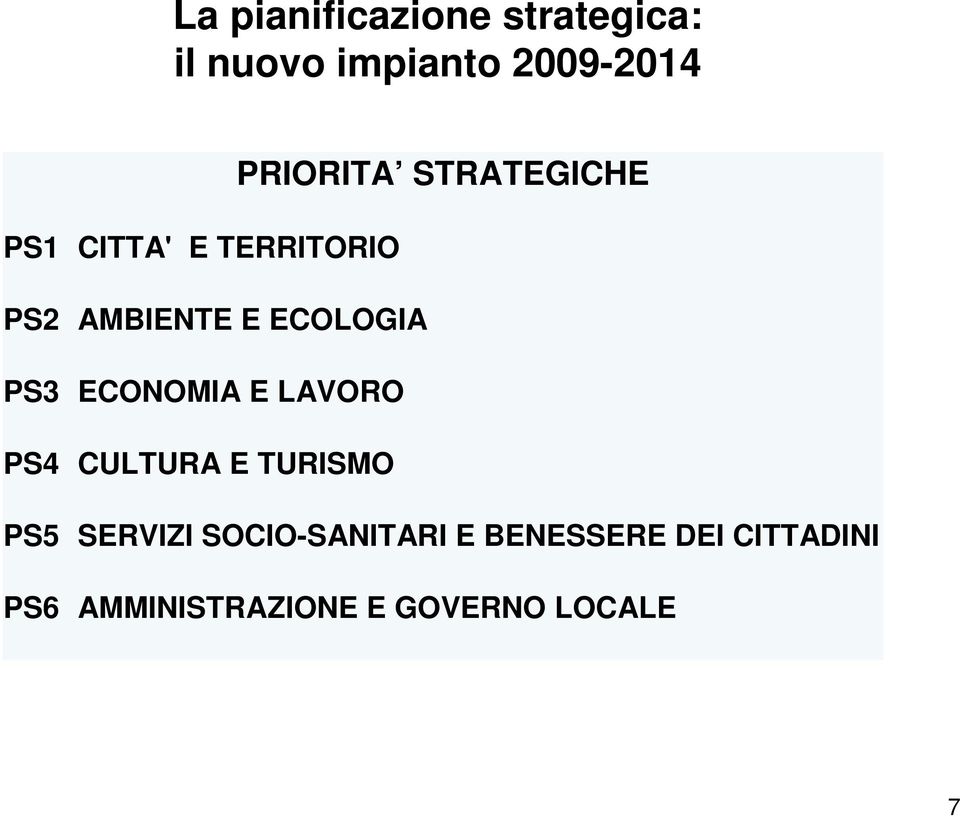 ECOLOGIA PS3 ECONOMIA E LAVORO PS4 CULTURA E TURISMO PS5 SERVIZI