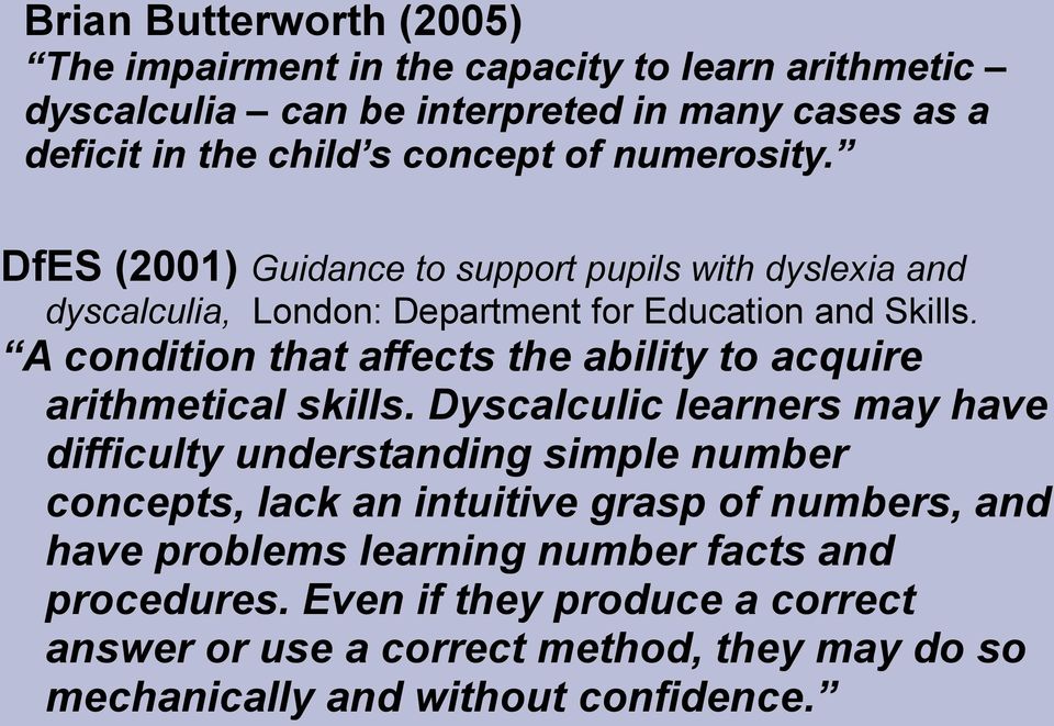 A condition that affects the ability to acquire arithmetical skills.