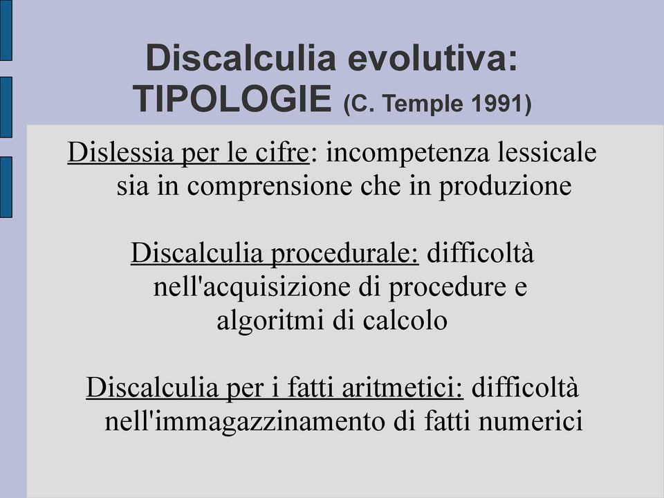 comprensione che in produzione Discalculia procedurale: difficoltà