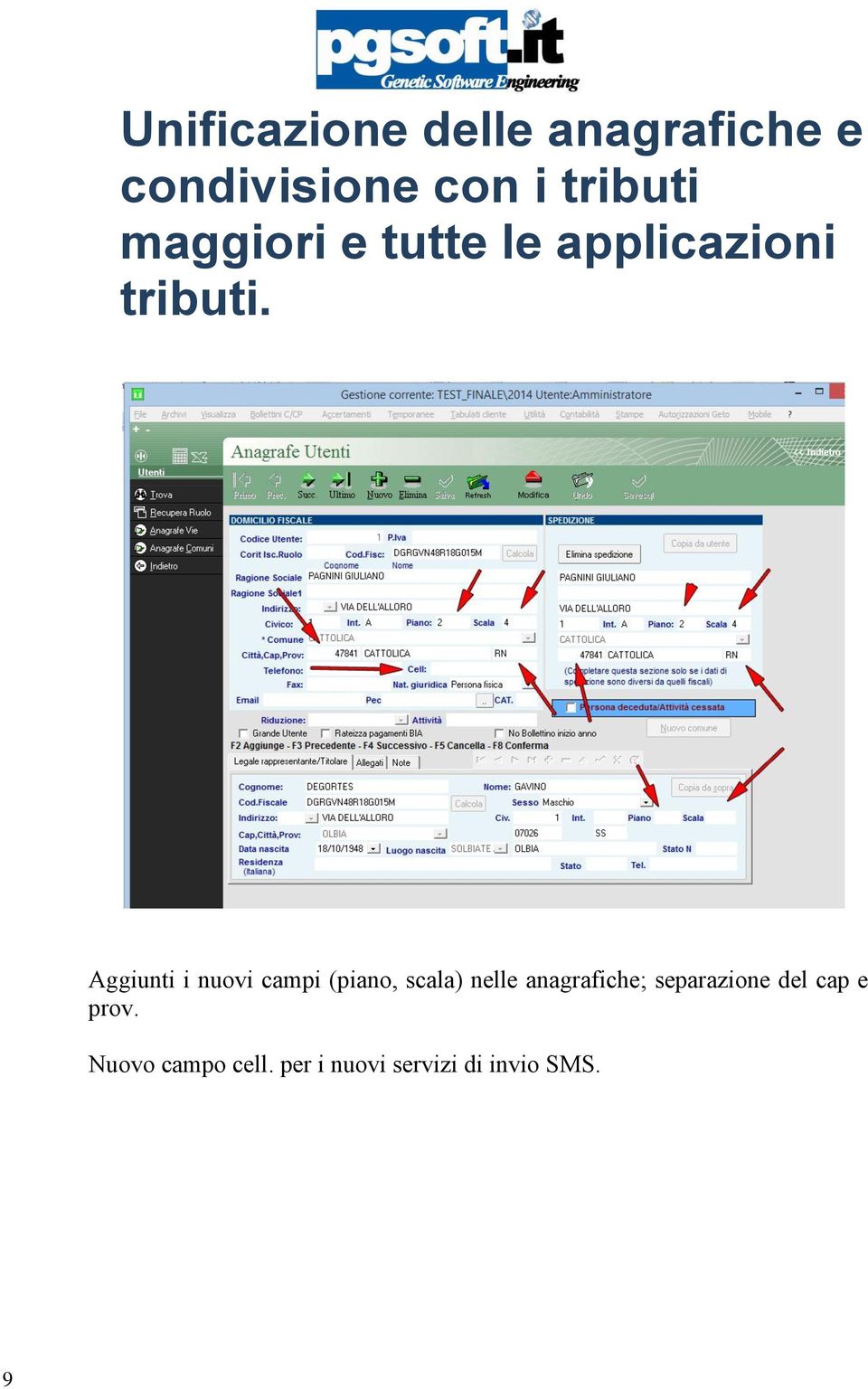 Aggiunti i nuovi campi (piano, scala) nelle anagrafiche;