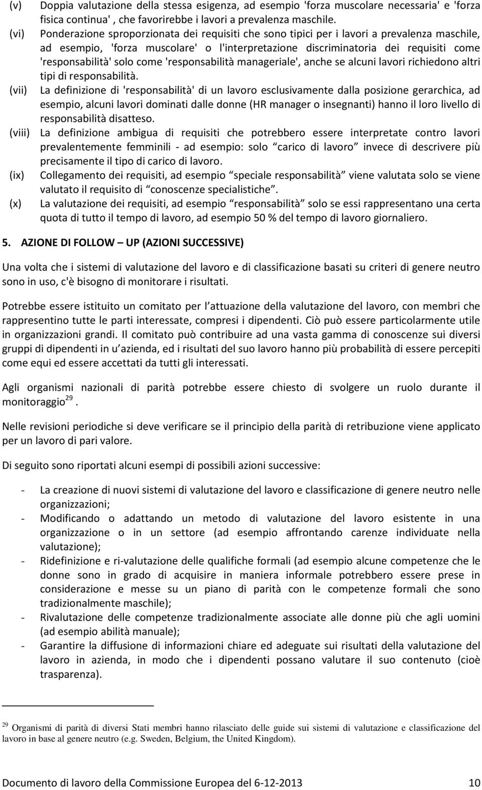 'responsabilità' solo come 'responsabilità manageriale', anche se alcuni lavori richiedono altri tipi di responsabilità.