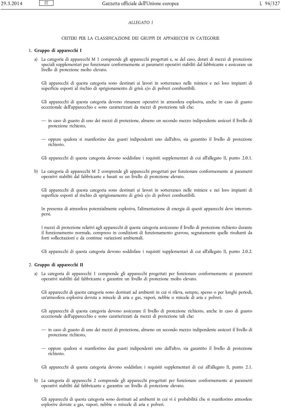 parametri operativi stabiliti dal fabbricante e assicurare un livello di protezione molto elevato.