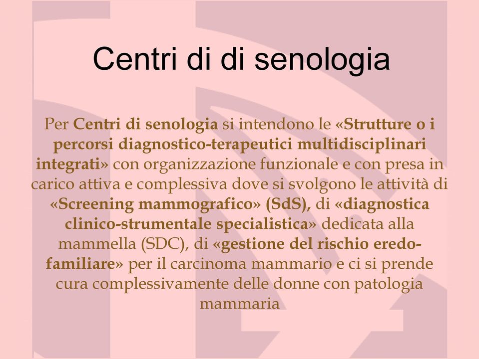 attività di «Screening mammografico» (SdS), di «diagnostica clinico-strumentale specialistica» dedicata alla mammella