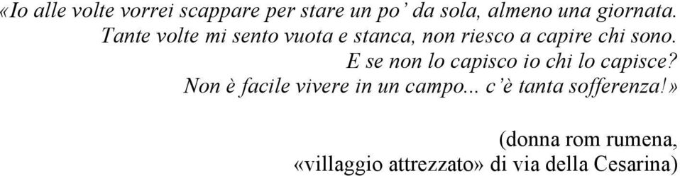 E se non lo capisco io chi lo capisce? Non è facile vivere in un campo.