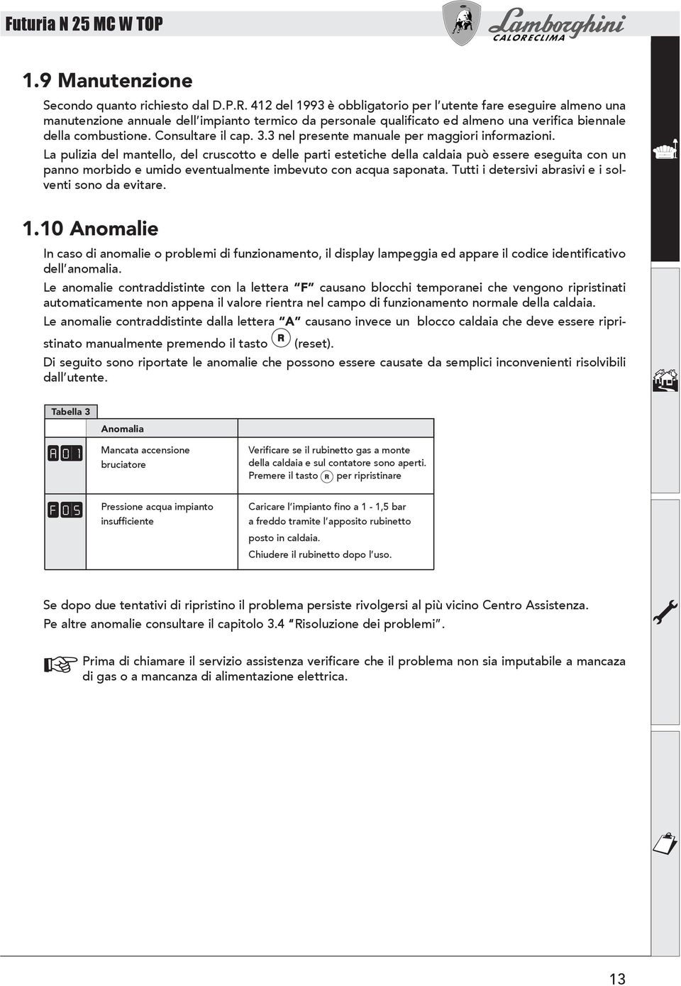 Consultare il cap. 3.3 nel presente manuale per maggiori informazioni.