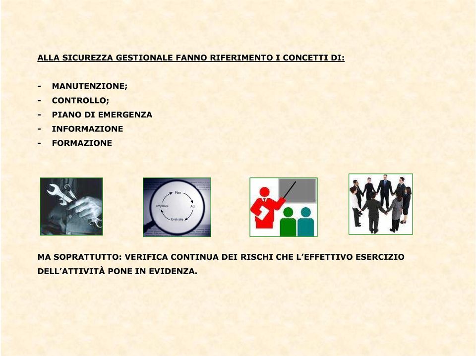 INFORMAZIONE - FORMAZIONE MA SOPRATTUTTO: VERIFICA CONTINUA