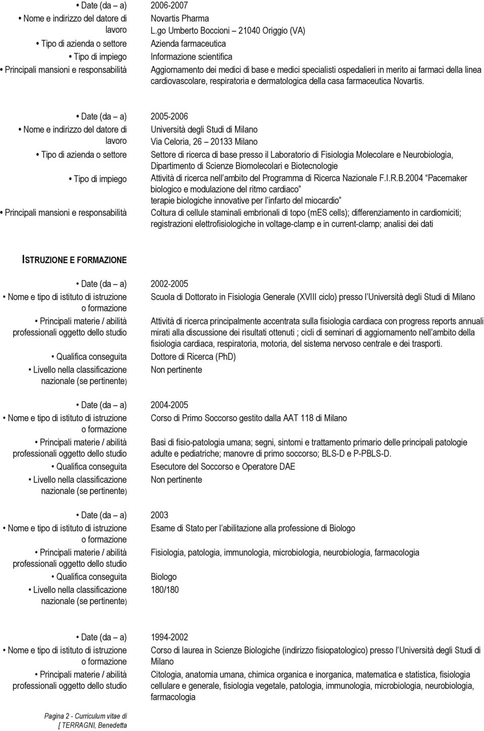 medici specialisti ospedalieri in merito ai farmaci della linea cardiovascolare, respiratoria e dermatologica della casa farmaceutica Novartis.