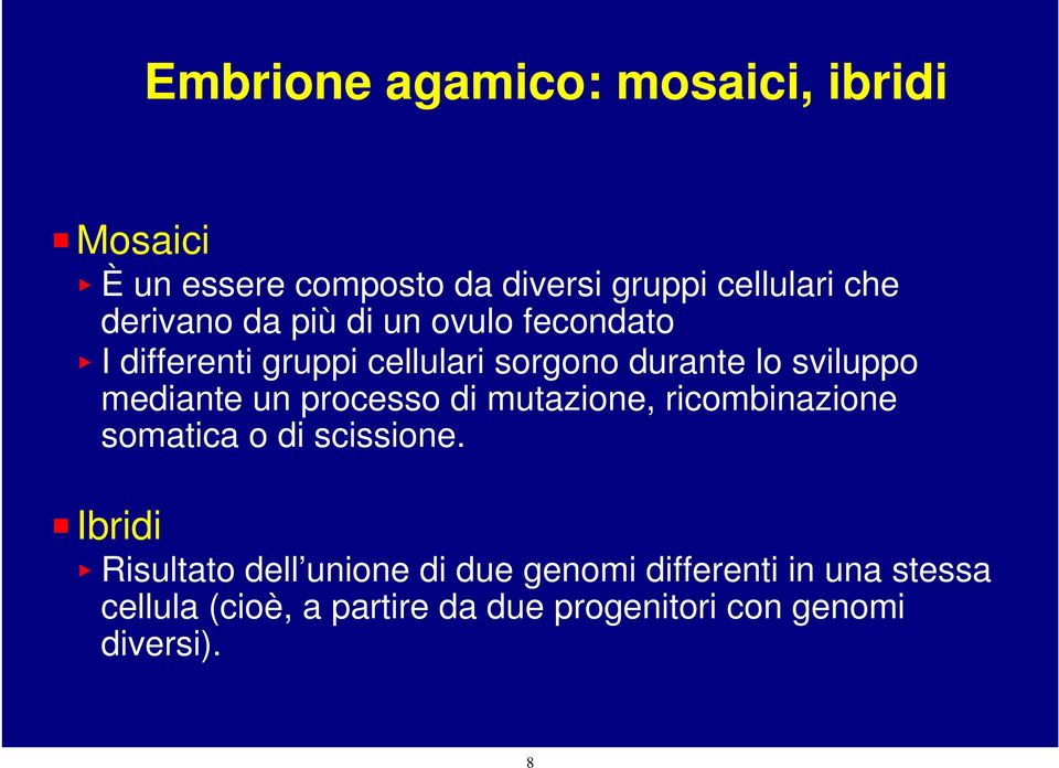 mediante un processo di mutazione, ricombinazione somatica o di scissione.