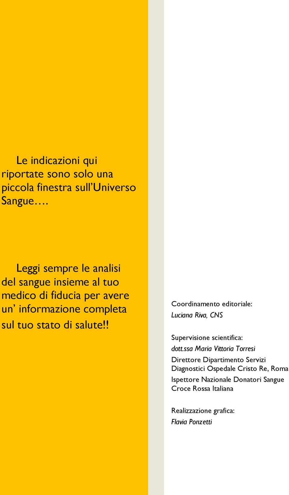 salute!! Coordinamento editoriale: Luciana Riva, CNS Supervisione scientifica: dott.