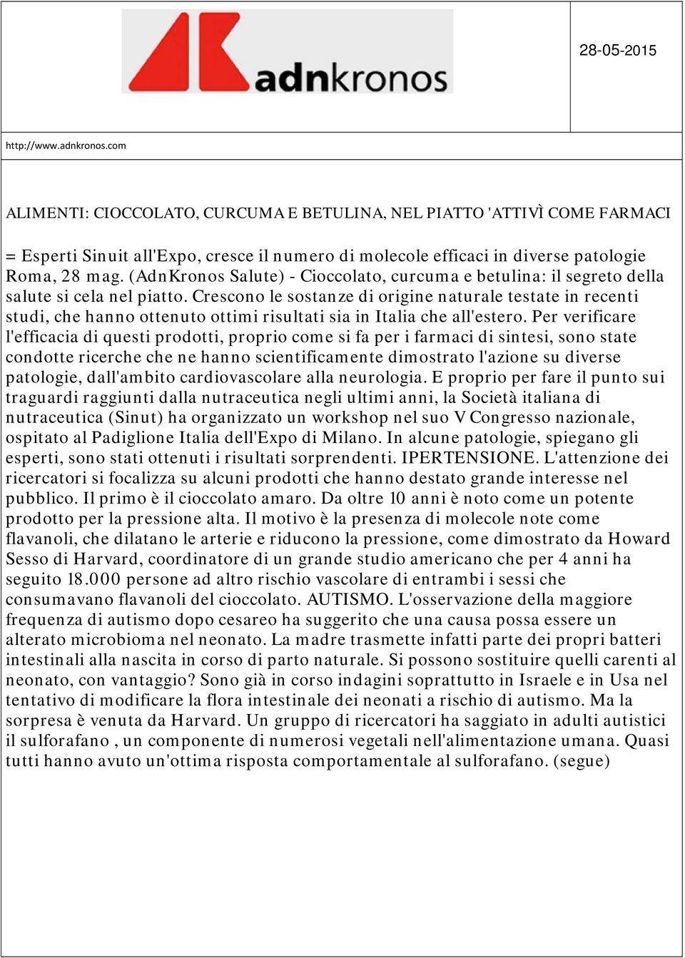 (AdnKronos Salute) - Cioccolato, curcuma e betulina: il segreto della salute si cela nel piatto.