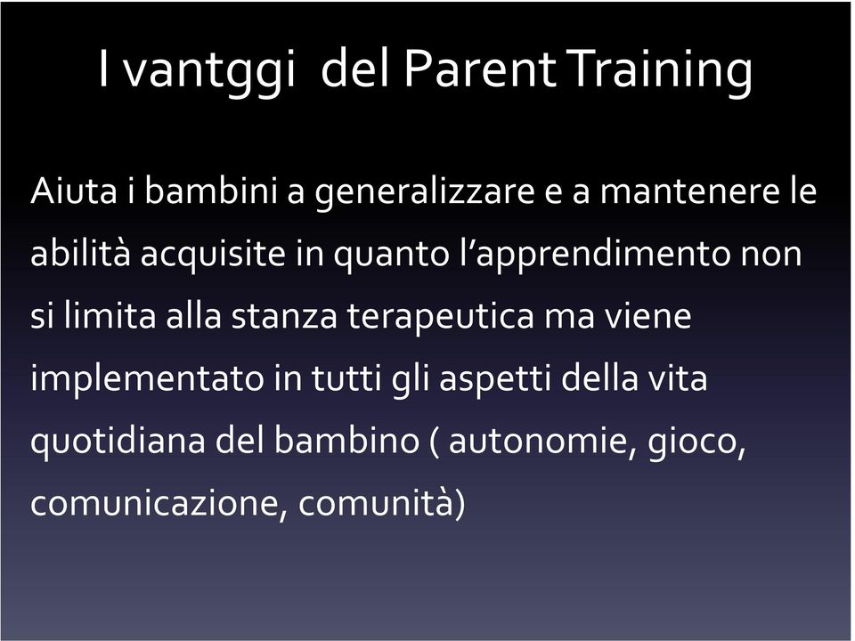 alla stanza terapeutica ma viene implementato in tutti gli aspetti