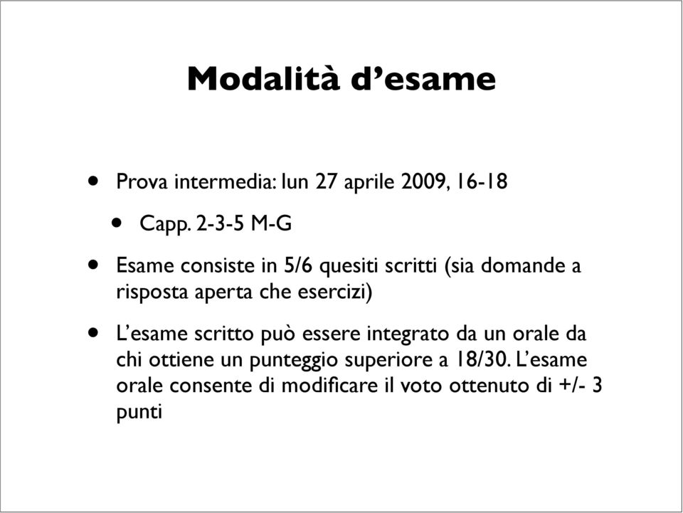 che esercizi) L esame scritto può essere integrato da un orale da chi ottiene un