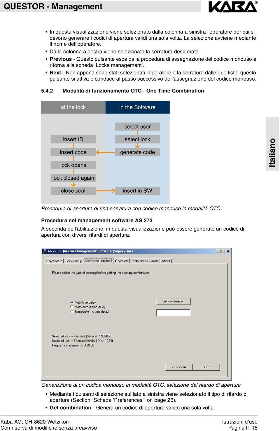 Previous - Questo pulsante esce dalla procedura di assegnazione del codice monouso e ritorna alla scheda Locks management.