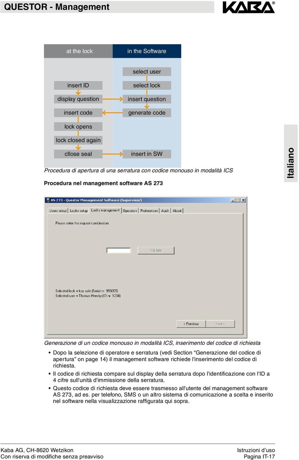 operatore e serratura (vedi Section Generazione del codice di apertura on page 14) il management software richiede l'inserimento del codice di richiesta.