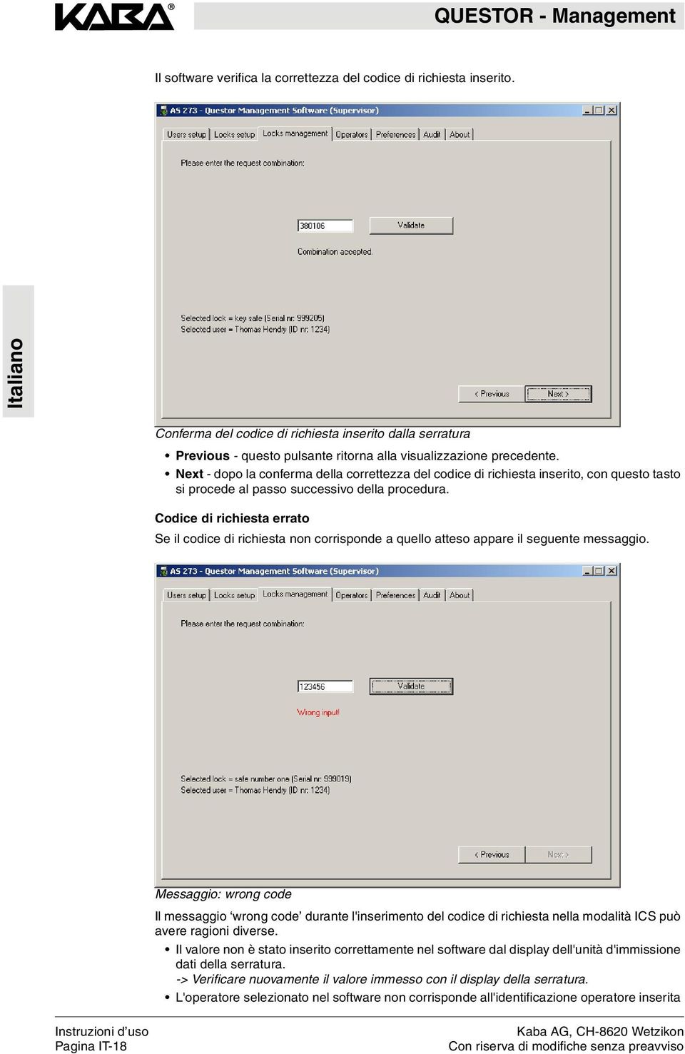 Next - dopo la conferma della correttezza del codice di richiesta inserito, con questo tasto si procede al passo successivo della procedura.