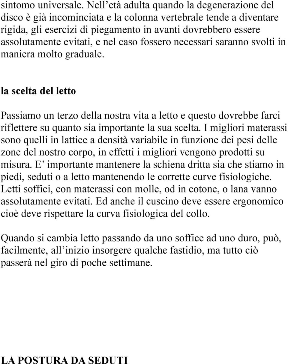 nel caso fossero necessari saranno svolti in maniera molto graduale.