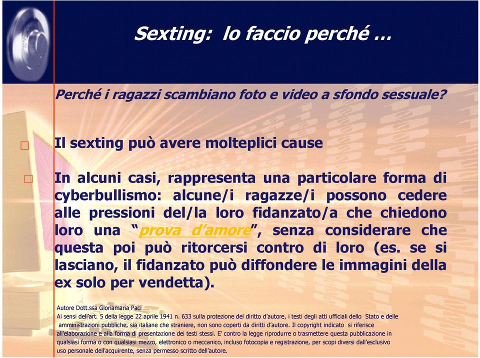 alcune/i ragazze/i possono cedere alle pressioni del/la loro fidanzato/a che chiedono loro una prova d amore,