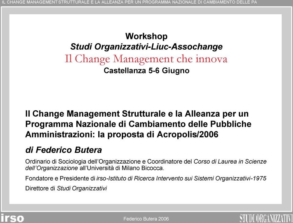 Butera Ordinario di Sociologia dell Organizzazione e Coordinatore del Corso di Laurea in Scienze dell Organizzazione all Università di