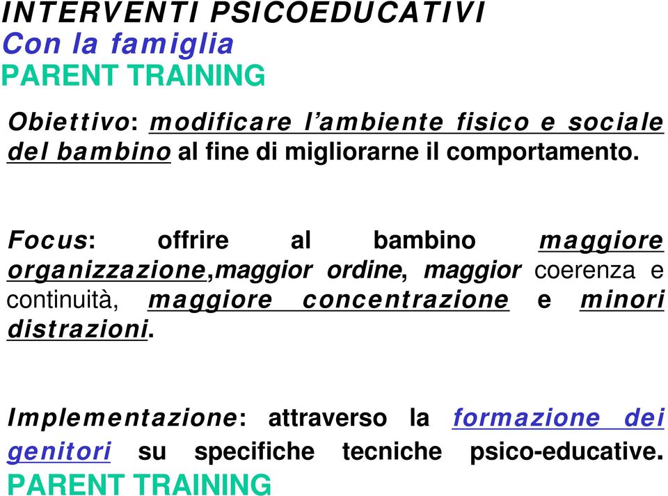 Focus: offrire al bambino maggiore organizzazione,maggior ordine, maggior coerenza e continuità,