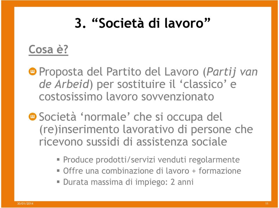 lavoro sovvenzionato Società normale che si occupa del (re)inserimento lavorativo di persone che