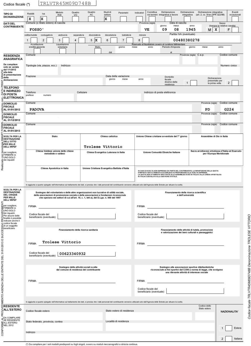 giacente Liquidazione volontaria Indicatori Dichiarazione integrativa Partita IVA (eventuale X 0000 Stato Riservato al liquidatore ovvero al curatore fallimentare Periodo d'imposta Dichiarazione