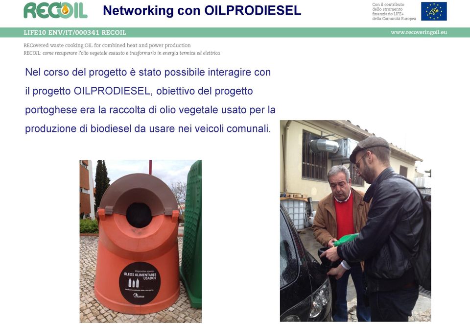 del progetto portoghese era la raccolta di olio vegetale