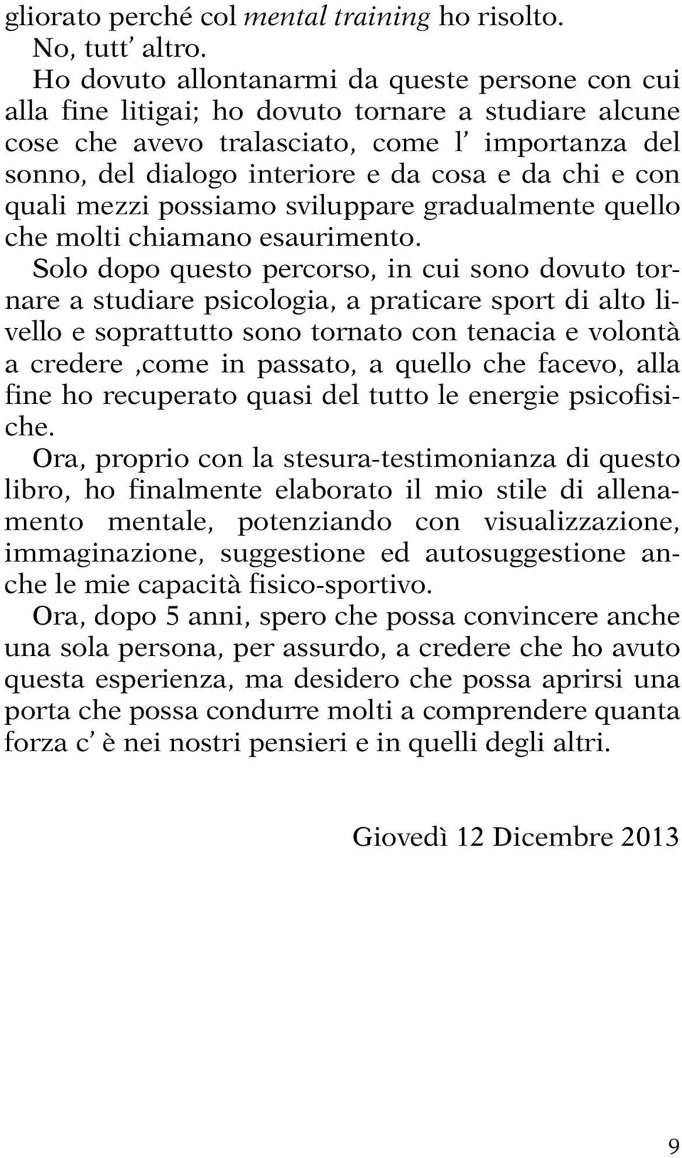 chi e con quali mezzi possiamo sviluppare gradualmente quello che molti chiamano esaurimento.