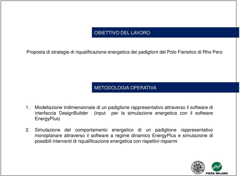 Modellazione tridimensionale di un padiglione rappresentativo attraverso il software di interfaccia DesignBuilder (input per la simulazione