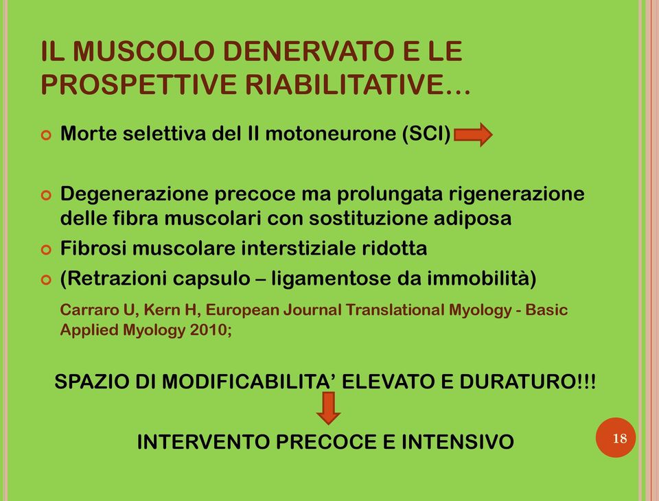 interstiziale ridotta (Retrazioni capsulo ligamentose da immobilità) Carraro U, Kern H, European Journal