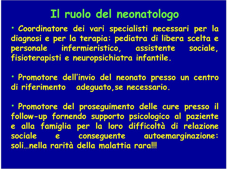 Promotore dell invio del neonato presso un centro di riferimento adeguato,se necessario.