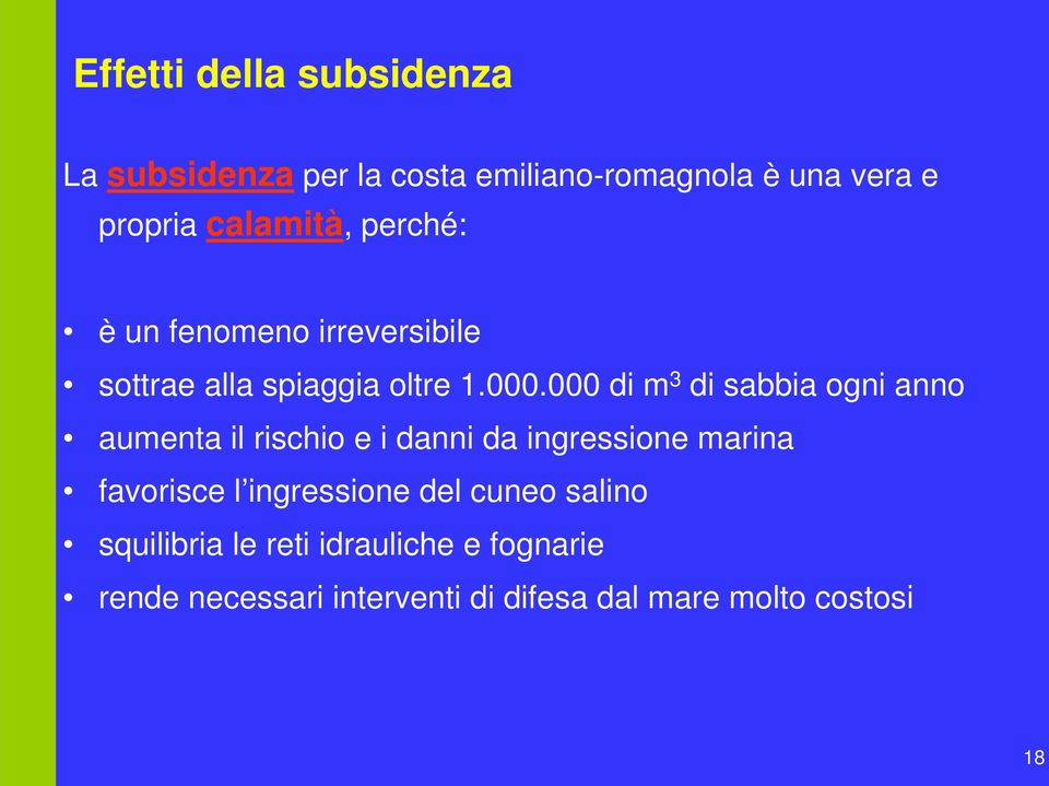 000 di m 3 di sabbia ogni anno aumenta il rischio e i danni da ingressione marina favorisce l