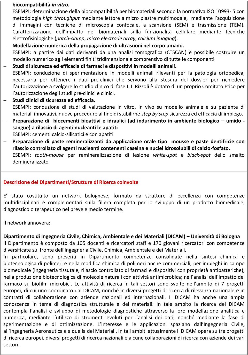 di immagini con tecniche di microscopia confocale, a scansione (SEM) e trasmissione (TEM).