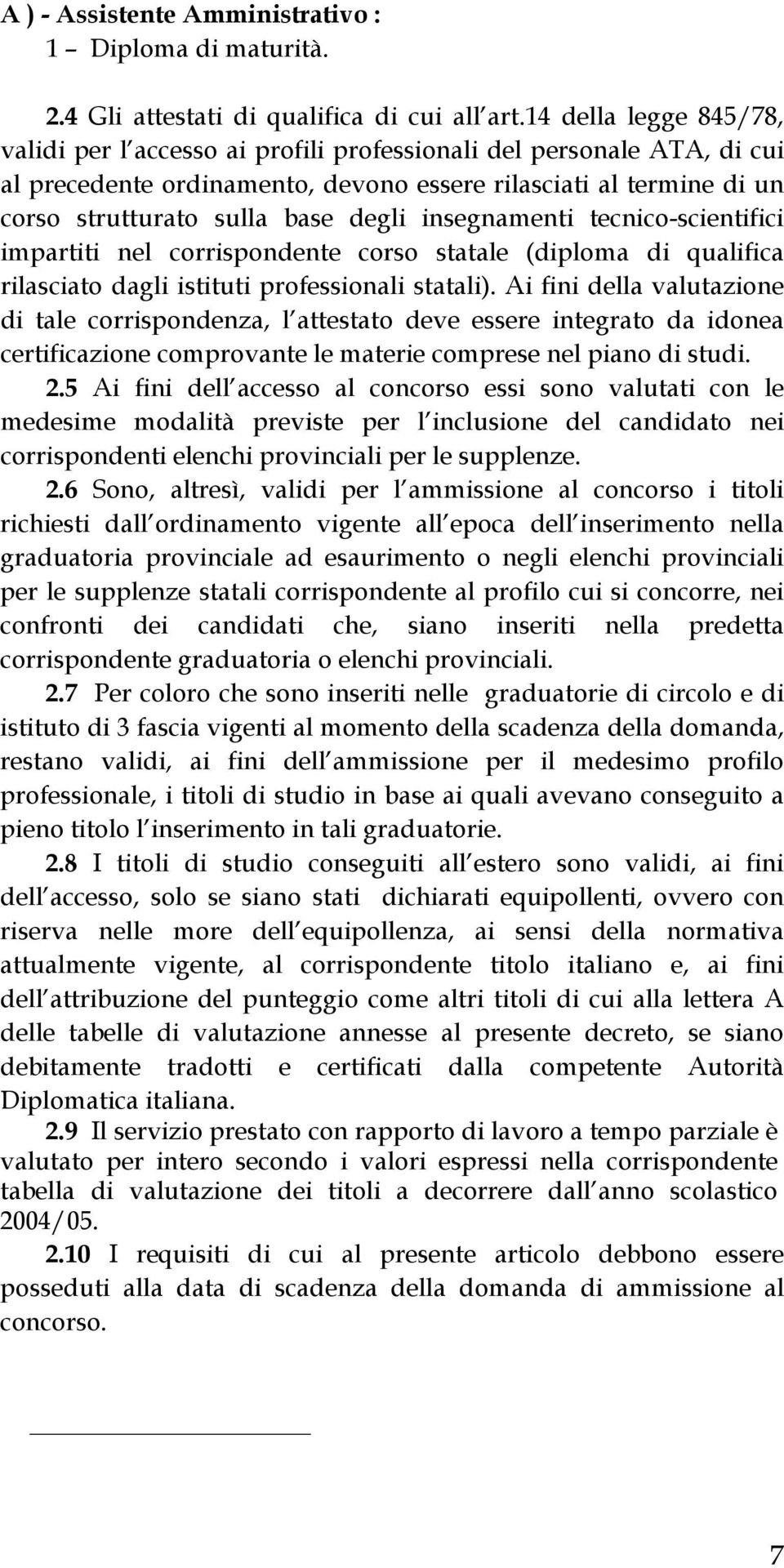 insegnamenti tecnico-scientifici impartiti nel corrispondente corso statale (diploma di qualifica rilasciato dagli istituti professionali statali).