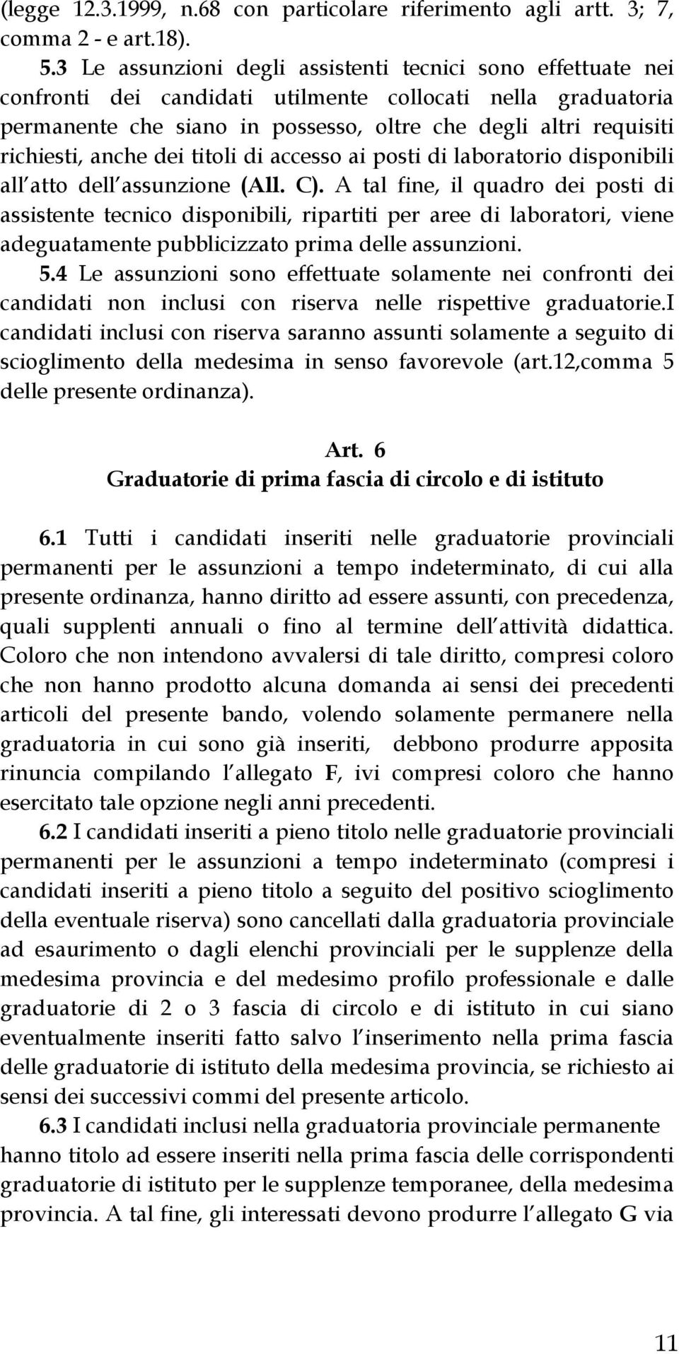 anche dei titoli di accesso ai posti di laboratorio disponibili all atto dell assunzione (All. C).