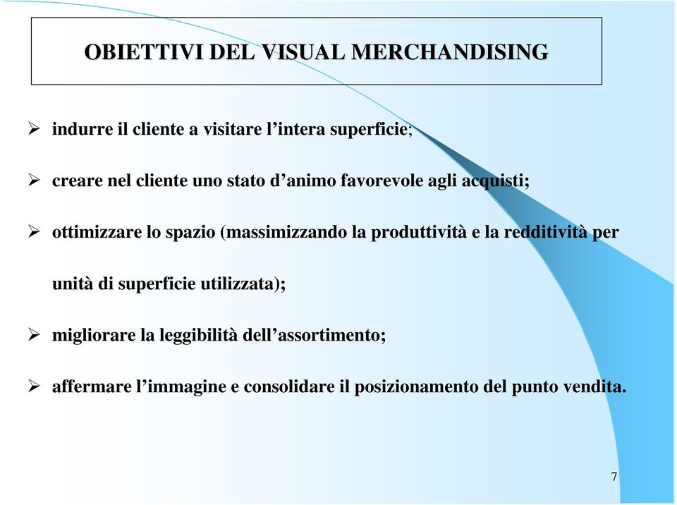 la produttività e la redditività per unità di superficie utilizzata); migliorare la