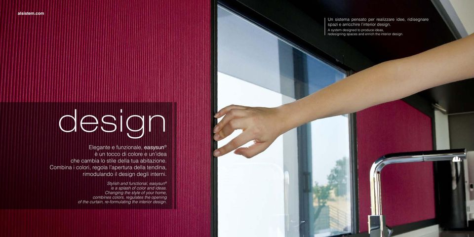 design Elegante e funzionale, easysun è un tocco di colore e un idea che cambia lo stile della tua abitazione.