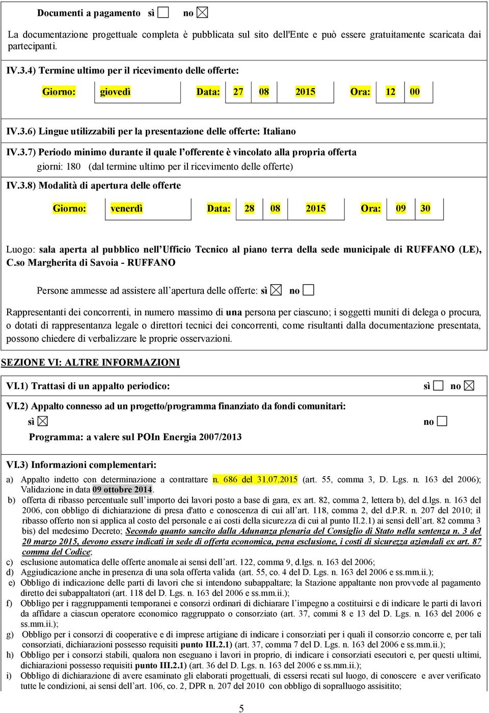 6) Lingue utilizzabili per la presentazione delle offerte: Italia IV.3.