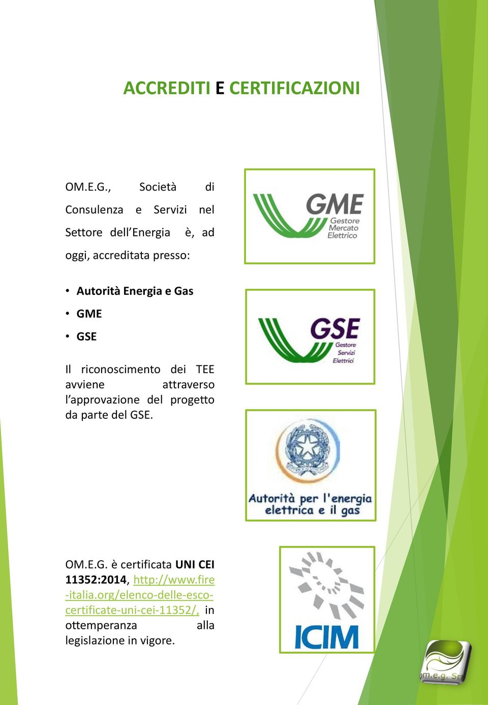 Energia e Gas GME GSE Il riconoscimento dei TEE avviene attraverso l approvazione del progetto da