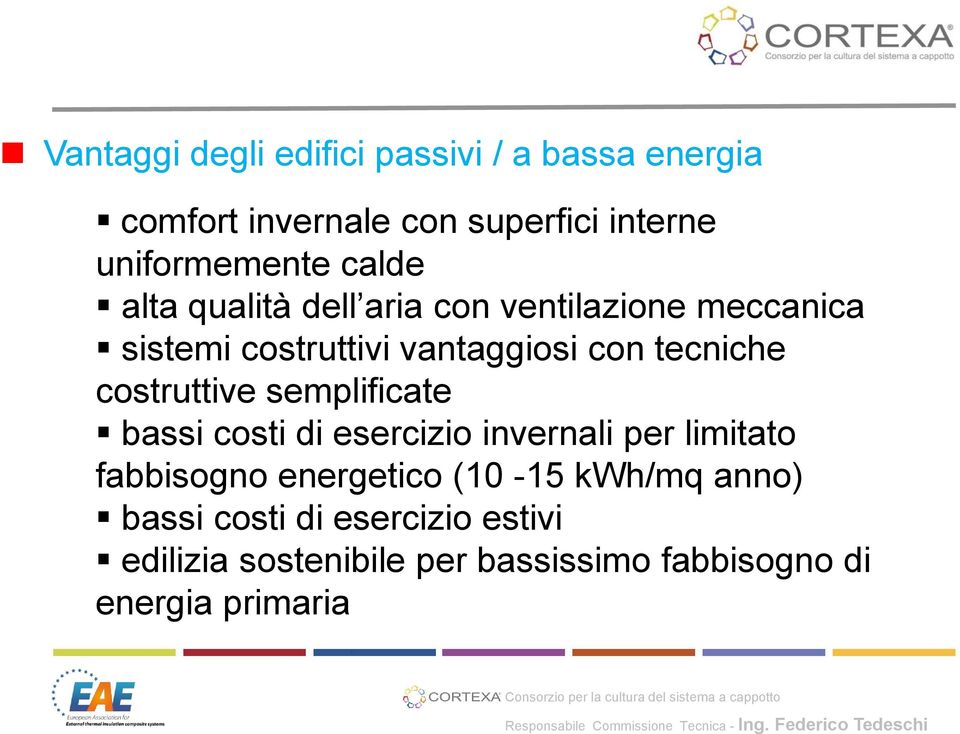 costruttive semplificate bassi costi di esercizio invernali per limitato fabbisogno energetico (10-15