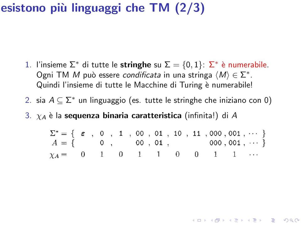 Ogni TM M può essere condificata in una stringa M Σ.