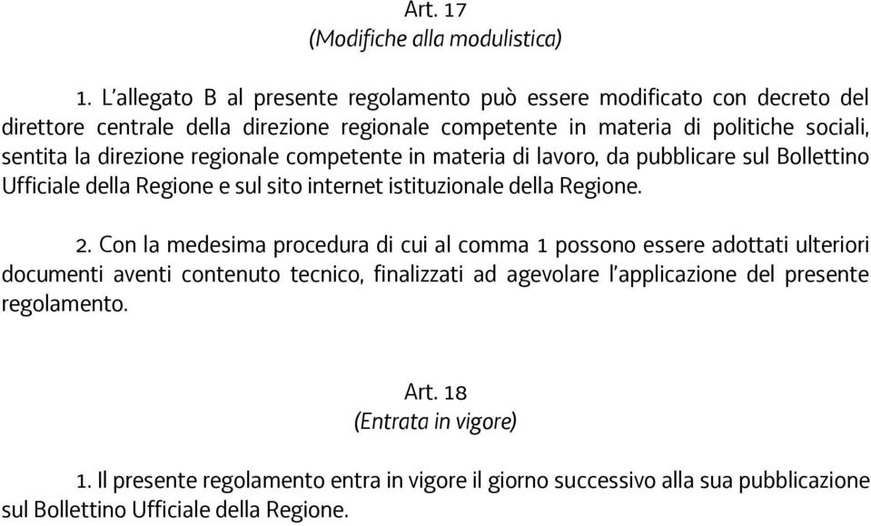 direzione regionale competente in materia di lavoro, da pubblicare sul Bollettino Ufficiale della Regione e sul sito internet istituzionale della Regione. 2.