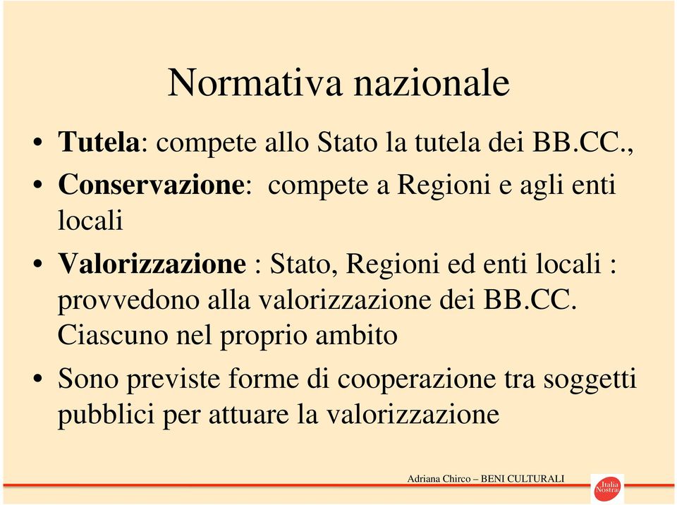 Regioni ed enti locali : provvedono alla valorizzazione dei BB.CC.