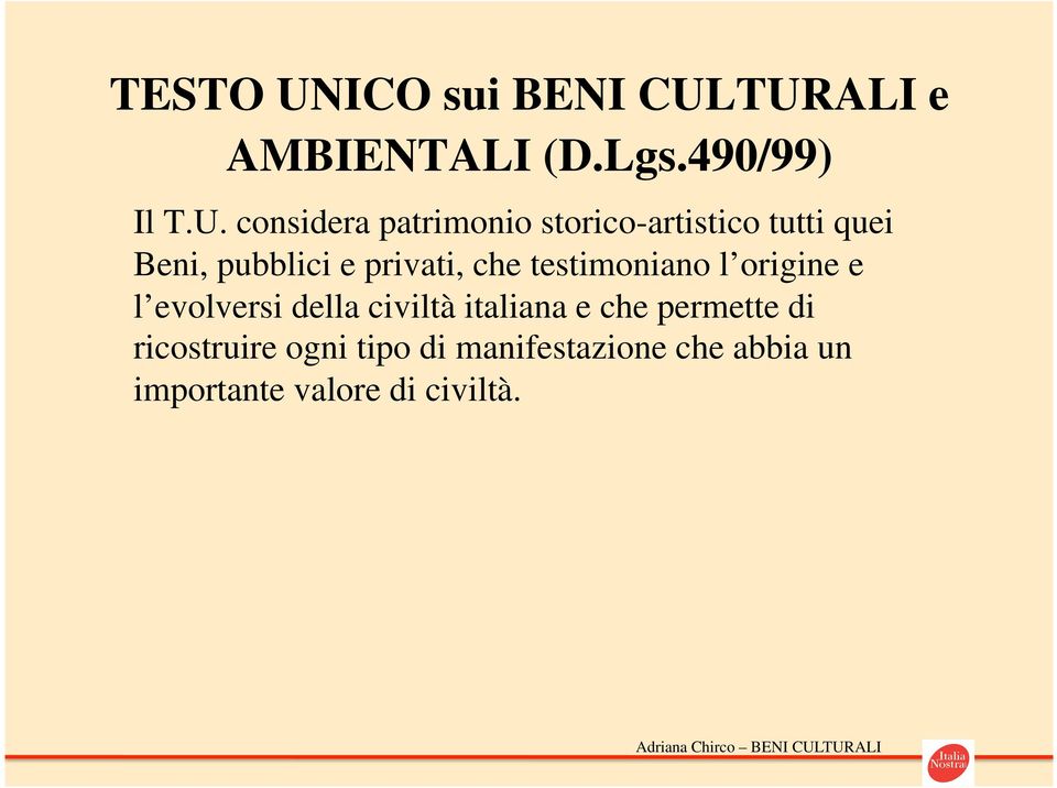 TURALI e AMBIENTALI (D.Lgs.490/99) Il T.U. considera patrimonio