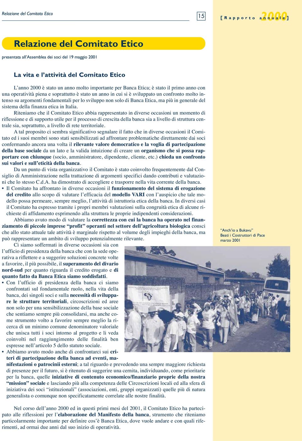 non solo di Banca Etica, ma più in generale del sistema della finanza etica in Italia.