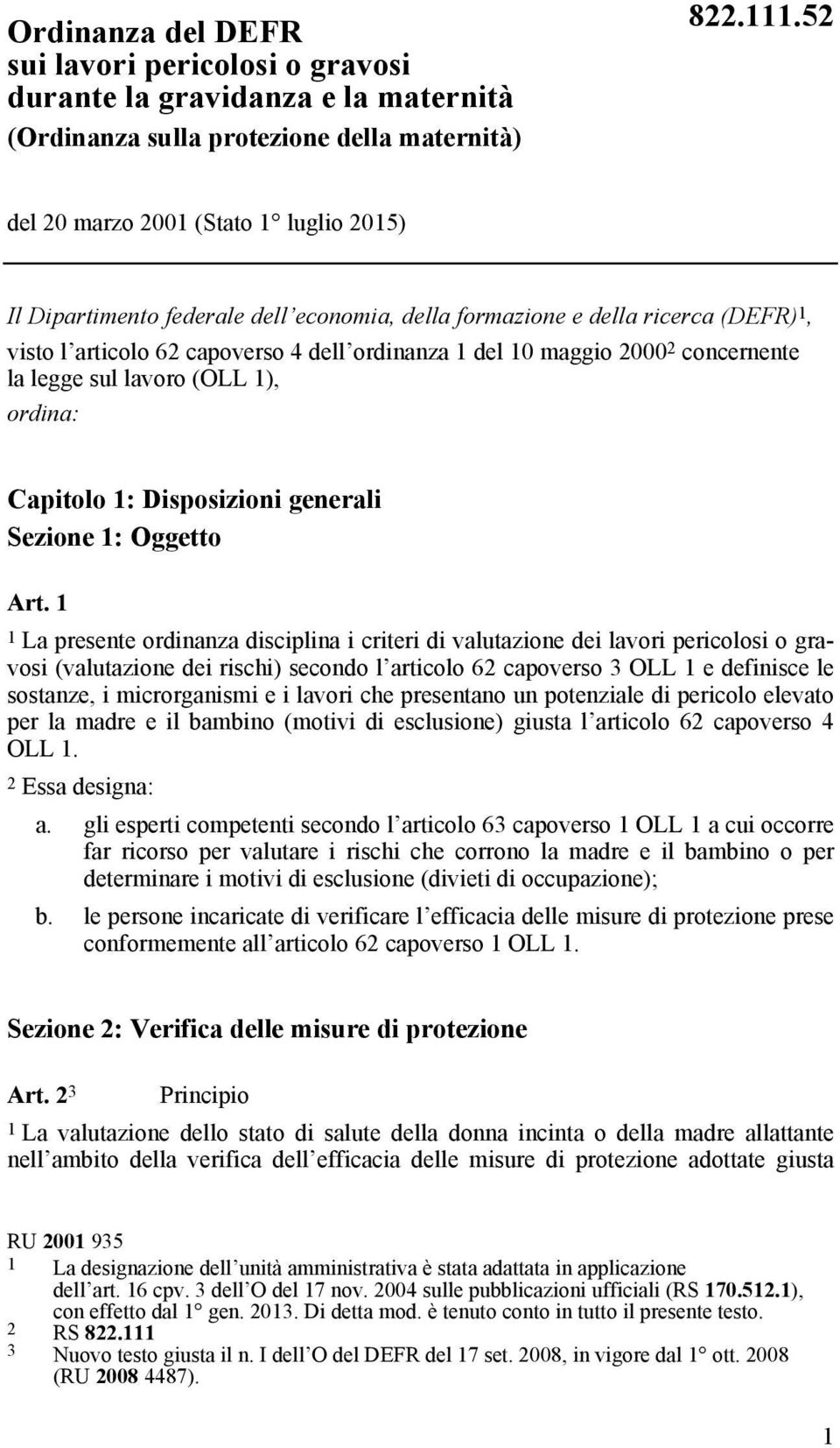 concernente la legge sul lavoro (OLL 1), ordina: Capitolo 1: Disposizioni generali Sezione 1: Oggetto Art.