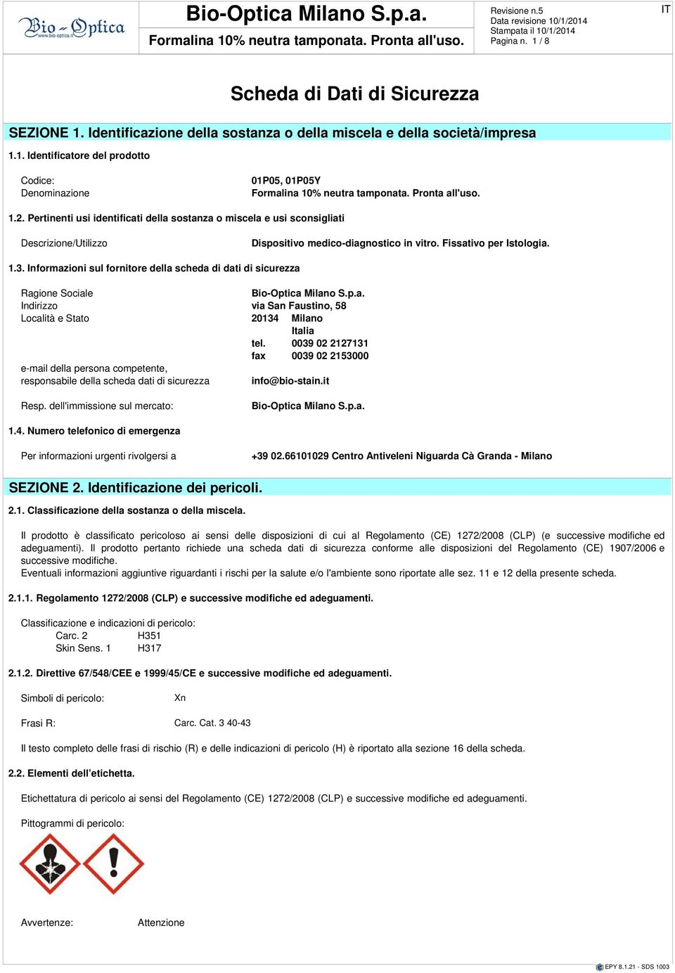 .2. 15.2. 1. Incazioni Viscosità Pricoli Dirttiva Prsistnza Valutazion spciali 1999/45/CE pricolo: dlla dgradabilità. drivanti sicurzza succssiv dalla chimica. sostanza mofich o dalla miscla. 2.