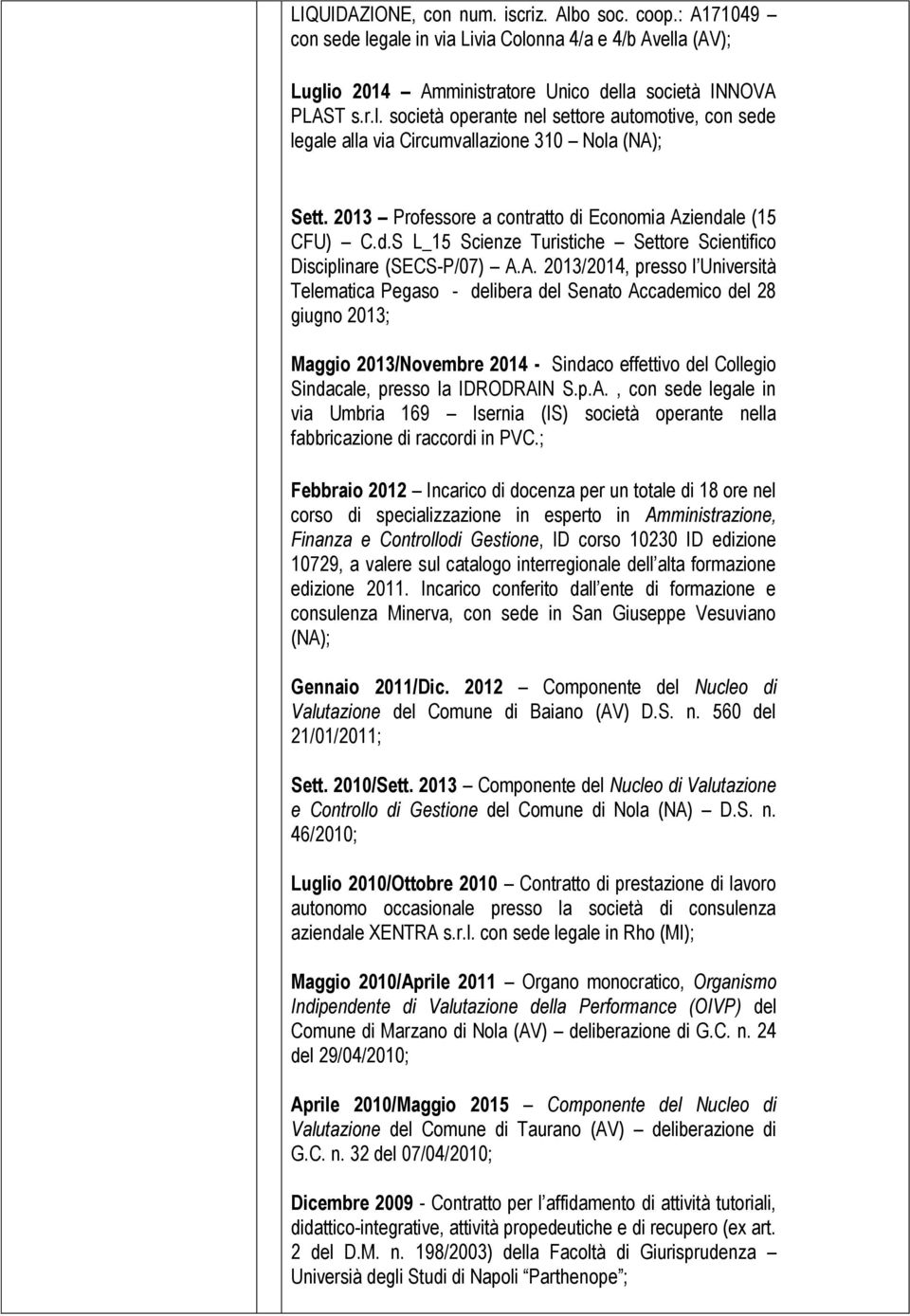 iendale (15 CFU) C.d.S L_15 Scienze Turistiche Settore Scientifico Disciplinare (SECS-P/07) A.