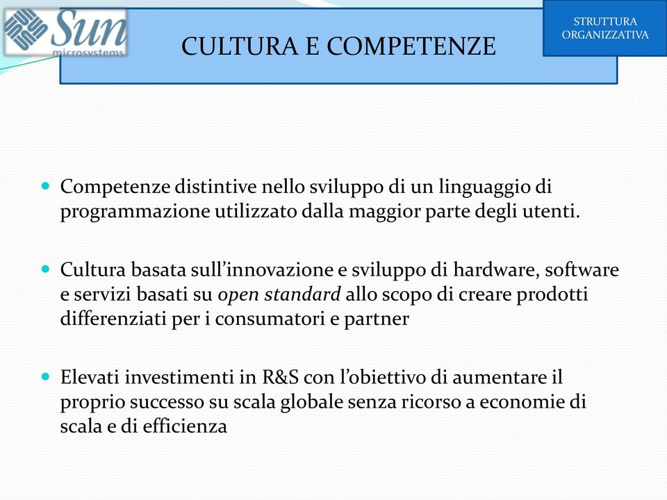 Cultura basata sull innovazione e sviluppo di hardware, software e servizi basati su open standard allo scopo di