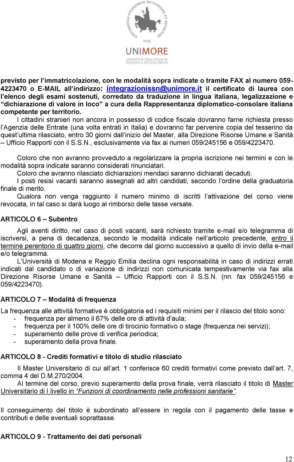 diplomatico-consolare italiana competente per territorio.